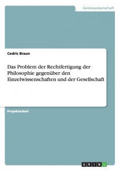 Das Problem der Rechtfertigung der Philosophie gegenüber den Einzelwissenschaften und der Gesellschaft
