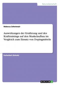 Auswirkungen der Ern��hrung und des Krafttrainings auf den Muskelaufbau im Vergleich zum Einsatz von Dopingmitteln