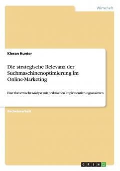 Die strategische Relevanz der Suchmaschinenoptimierung im Online-Marketing