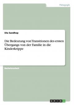 Die Bedeutung von Transitionen des ersten Übergangs von der Familie in die Kinderkrippe