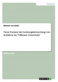 Neue Formen der Leistungsbewertung von Sch��lern im Offenen Unterricht