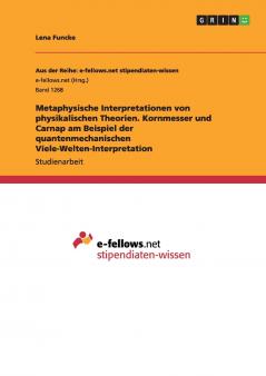 Metaphysische Interpretationen von physikalischen Theorien. Kornmesser und Carnap am Beispiel der quantenmechanischen Viele-Welten-Interpretation