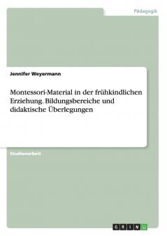 Montessori-Material in der frühkindlichen Erziehung. Bildungsbereiche und didaktische Überlegungen