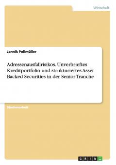 Adressenausfallrisikos. Unverbrieftes Kreditportfolio und strukturiertes Asset Backed Securities in der Senior Tranche