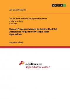 Human Processor Models to Outline the Pilot Assistance Required for Single Pilot Operations