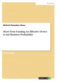 Short-Term Funding. An Effective Device to Aid Business Profitability
