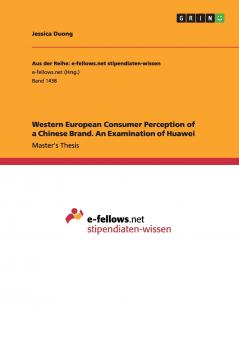 Western European Consumer Perception of a Chinese Brand. An Examination of Huawei