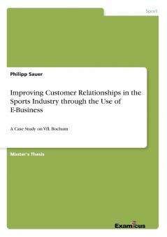 Improving Customer Relationships in the Sports  Industry through the Use of E-Business