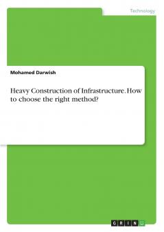 Heavy Construction of Infrastructure. How to choose the right method?