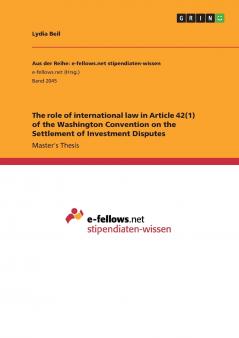 The role of international law in Article 42(1) of the Washington Convention on the Settlement of Investment Disputes