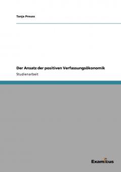 Der Ansatz der positiven Verfassungsökonomik