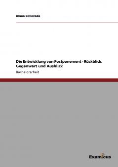 Die Entwicklung von Postponement - R��ckblick Gegenwart und Ausblick