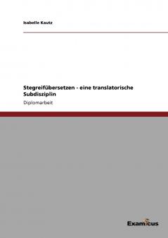 Stegreifübersetzen - eine translatorische Subdisziplin