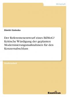 Der Referentenentwurf eines BilMoG? Kritische Würdigung der geplanten Modernisierungsmaßnahmen für den Konzernabschluss