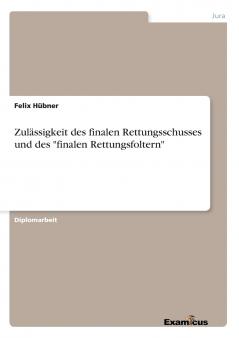 Zulässigkeit des finalen Rettungsschusses und des finalen Rettungsfoltern