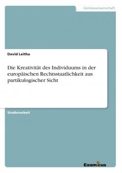 Die Kreativität des Individuums in der europäischen Rechtsstaatlichkeit  aus partikulogischer Sicht