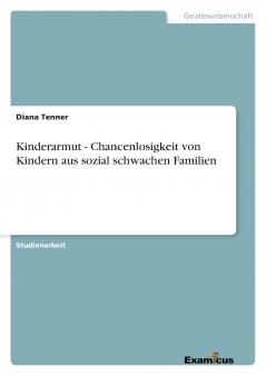 Kinderarmut - Chancenlosigkeit von Kindern aus sozial schwachen Familien