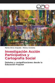 Investigación Acción Participativa y Cartografía Social