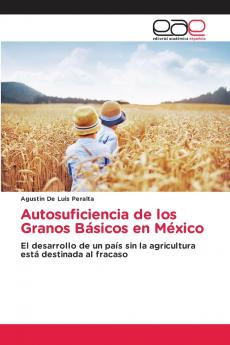 Autosuficiencia de los Granos Básicos en México