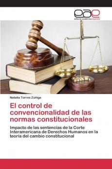 El control de convencionalidad de las normas constitucionales