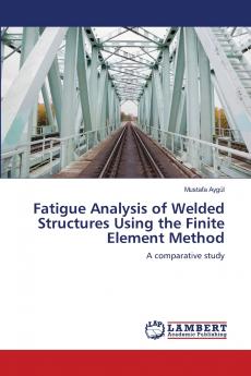 Fatigue Analysis of Welded Structures Using the Finite Element Method