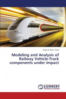 Modeling and Analysis of Railway Vehicle-Track Components Under Impact