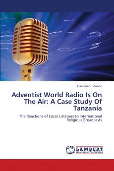 Adventist World Radio Is On The Air: A Case Study Of Tanzania