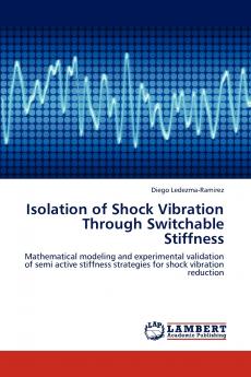 Isolation of Shock Vibration Through Switchable Stiffness