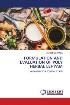 FORMULATION AND EVALUATION OF POLY HERBAL LEHYAM