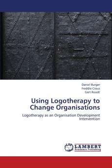 Using Logotherapy to Change Organisations