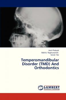 Temperomandibular Disorder (Tmd) and Orthodontics