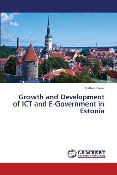 Growth and Development of ICT and E-Government in Estonia