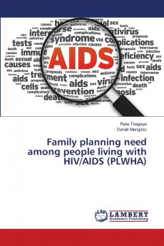 Family planning need among people living with HIV/AIDS (PLWHA)