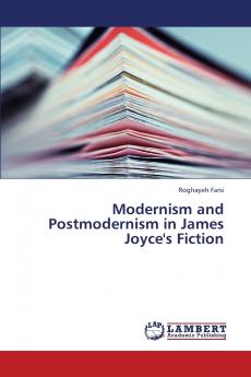 Modernism and Postmodernism in James Joyce's Fiction