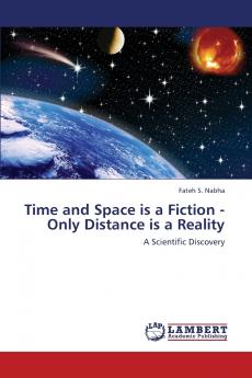 Time and Space Is a Fiction - Only Distance Is a Reality