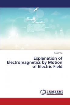 Explanation of Electromagnetics by Motion of Electric Field