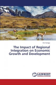 The Impact of Regional Integration on Economic Growth and Development