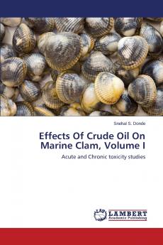 Effects of Crude Oil on Marine Clam Volume I
