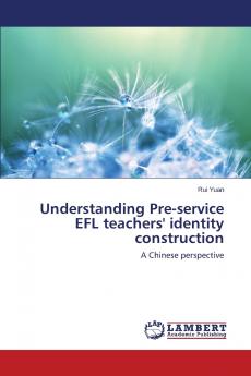 Understanding Pre-Service Efl Teachers' Identity Construction