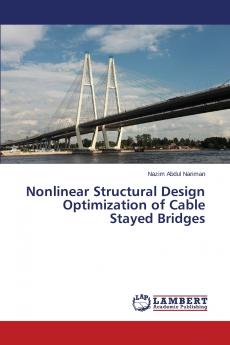 Nonlinear Structural Design Optimization of Cable Stayed Bridges