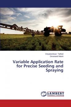 Variable Application Rate for Precise Seeding and Spraying