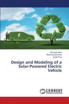 Design and Modeling of a Solar-Powered Electric Vehicle