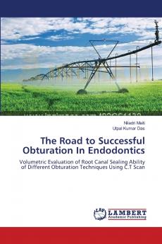 The Road to Successful Obturation In Endodontics