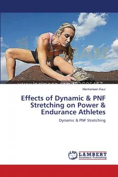 Effects of Dynamic & PNF Stretching on Power & Endurance Athletes