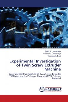 Experimental Investigation of Twin Screw Extruder Machine