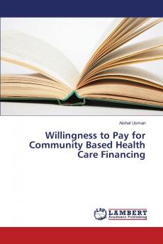 Willingness to Pay for Community Based Health Care Financing