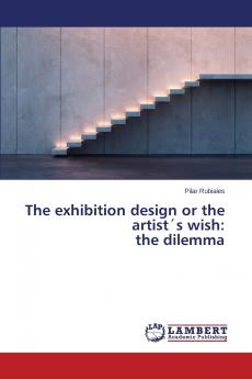 The Exhibition Design or the Artists Wish