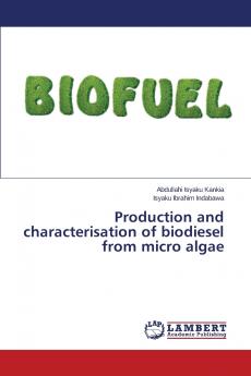 Production and characterisation of biodiesel from micro algae