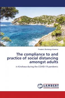 The compliance to and practice of social distancing amongst adults