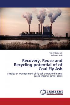 Recovery Reuse and Recycling potential of of Coal Fly Ash